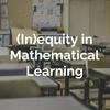 undefined (In)equity in Mathematical Learning