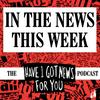 undefined In The News This Week (the Have I Got News For You podcast)