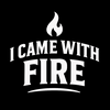 undefined I Came With Fire