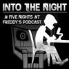 undefined Into the Night: A FNaF Podcast