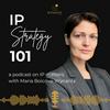 undefined IP Strategy 101: a podcast on IP matters with Maria Boicova-Wynants