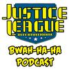 undefined Justice League International: Bwah-Ha-Ha Podcast