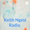 undefined Keith Ngesi Radio