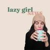 undefined Lazy Girl News