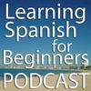 undefined Learning Spanish for Beginners Podcast