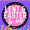 undefined LENT & EASTER for Kids!