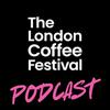 undefined The London Coffee Festival Podcast