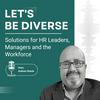 undefined Let's Be Diverse: Solutions for HR Leaders, Managers and the Workforce