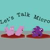 undefined Let's Talk Micro