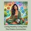 undefined Living Healthy, Living Well: The Chakra Connection