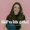 undefined Life With Grief Podcast | Grief Support Podcast