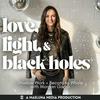 undefined Love, Light, and Black Holes®