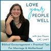 undefined Love Your People Well - Christian Motherhood Tips, Marriage Help, and Family Relationship Building