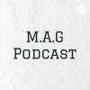 undefined M.A.G Podcast