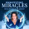 undefined Manifesting Miracles With Michelle J. Lamont