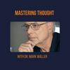 undefined Mastering Thought with Dr. Mark Waller