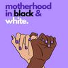 undefined Motherhood in Black & White