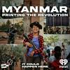 undefined Myanmar: Printing The Revolution