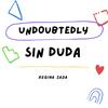 undefined Undoubtedly / Sin Duda