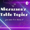 undefined Nkosazana's Table Topics
