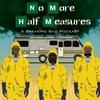 undefined No More Half Measures (A Breaking Bad Podcast)