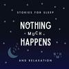 undefined Nothing much happens: bedtime stories to help you sleep