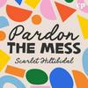undefined Pardon the Mess with Scarlet Hiltibidal - Christian Motherhood, Biblical Parenting, Raising Christian Kids