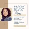 undefined Parenting Kids with Complex Needs: Support for Families Navigating Neurodiversity, Medical Needs, Learning Disabilities and More