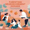 undefined Parenting Neurodivergent Humans