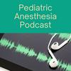 undefined Pediatric Anesthesia Podcast