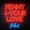 undefined Penny 4 Your Love Podcast