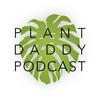 undefined Plant Daddy Podcast