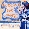 undefined Podcast For Change