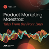 undefined Product Marketing Maestros: Tales from the Front Lines