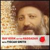 undefined Rav Kook on the Haggadah