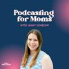 undefined Podcasting for Moms: Podcasting Tips for Busy Mom Entrepreneurs