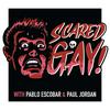 undefined Scared Gay!