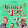 undefined The James & Joe Garden Show