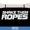 undefined Shake Them Ropes | Pro Wrestling Podcast