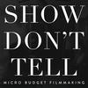 undefined Show Don't Tell: Micro-Budget Filmmaking