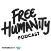 undefined FREE HUMANITY PODCAST