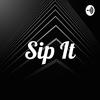 undefined Sip It: The Worst Thing You'll Listen To Today