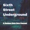 undefined Sixth Street Underground: A Zenless Zone Zero Podcast
