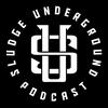 undefined Sludge Underground Podcast