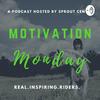 undefined Sprout’s Motivation Monday - Stories From Real. Inspiring. Riders.