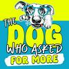 undefined The Dog Who Asked for More: Dog Training, Behavior, &amp; Nutrition for a Better Life with Dogs