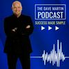 undefined Success Made Simple with Dr. Dave Martin