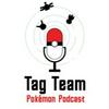 undefined Tag Team Pokemon TCG Podcast