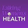 undefined Talking Women's Health