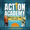 undefined Action Academy | Replace The Job You Hate With A Life You Love